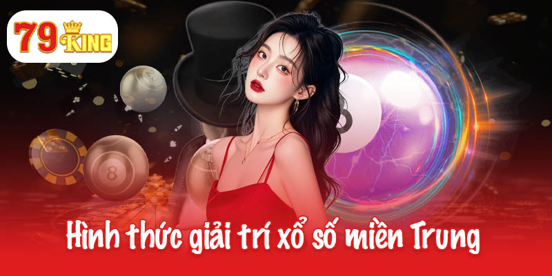 Xổ số miền Trung - Cập nhật kết quả và lịch quay số mới nhất 2 Hình thức giải trí xổ số miền Trung